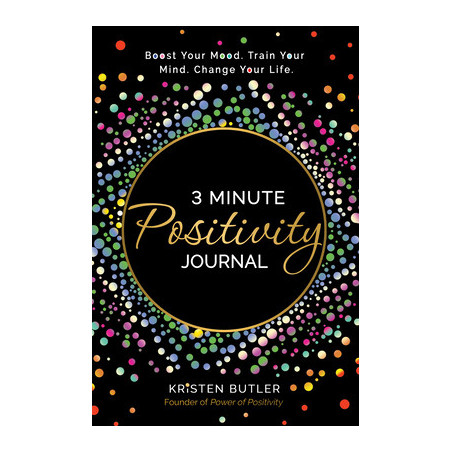 3 Minute Positivity Journal: Boost Your Mood. Train Your Mind. Change Your Life.