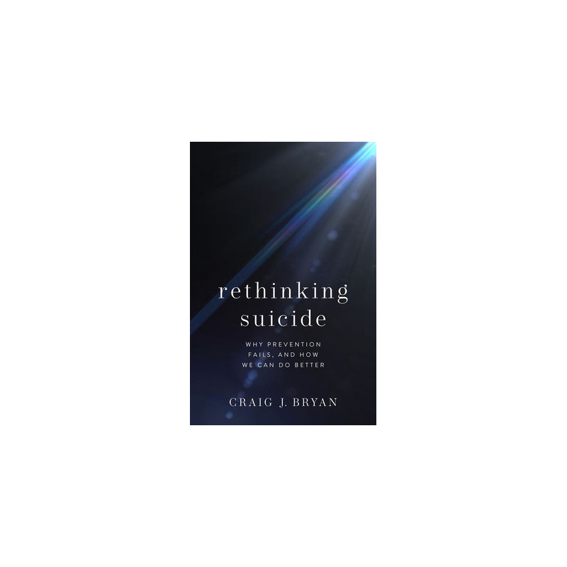 Rethinking Suicide: Why Prevention Fails, and How We Can Do Better