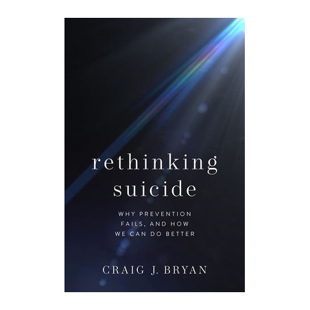 Rethinking Suicide: Why Prevention Fails, and How We Can Do Better