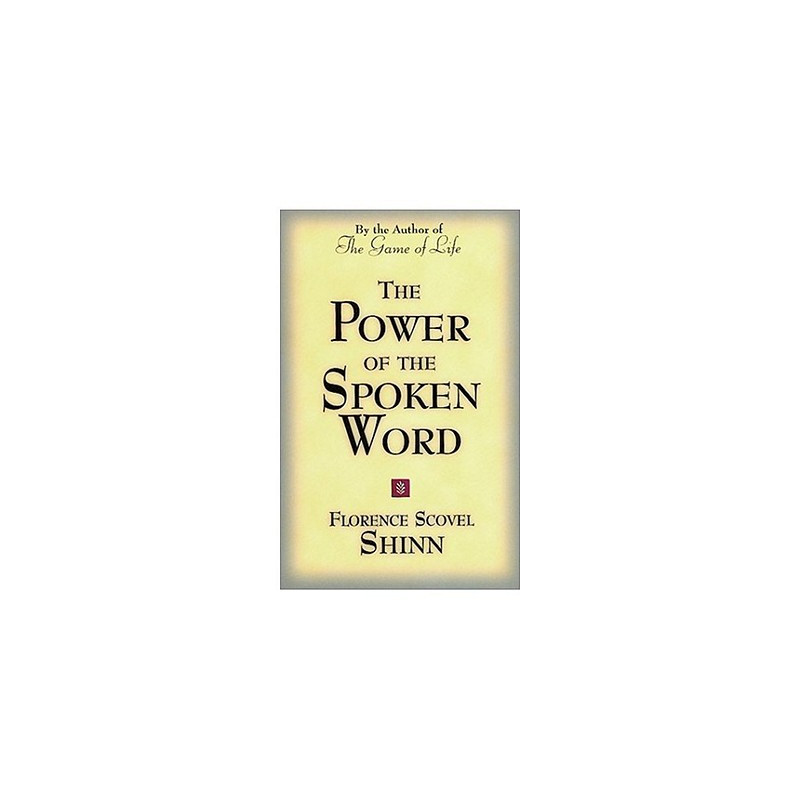 The Power of the Spoken Word: Teachings of Florence Scovel Shinn