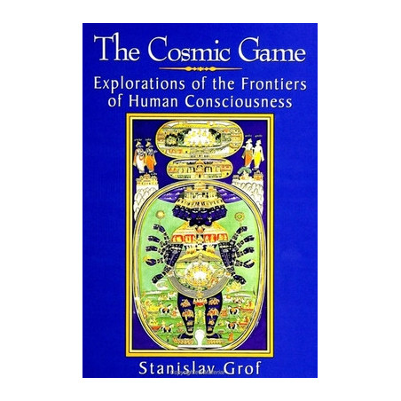 The Cosmic Game: Explorations of the Frontiers of Human Consciousness