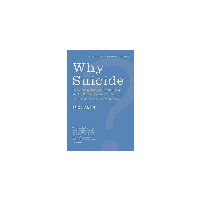 Why Suicide?: Questions and Answers about Suicide, Suicide Prevention, and Coping with the Suicide of Someone You Know (Revised,