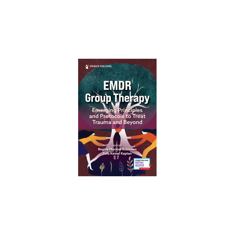 EMDR Group Therapy: Emerging Principles and Protocols to Treat Trauma and Beyond