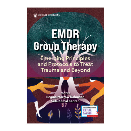 EMDR Group Therapy: Emerging Principles and Protocols to Treat Trauma and Beyond