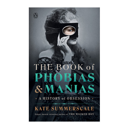 The Book of Phobias and Manias: A History of Obsession