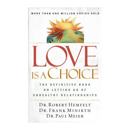 Love Is a Choice: The Definitive Book on Letting Go of Unhealthy Relationships