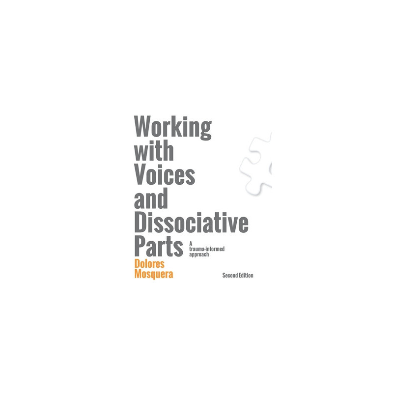 Working with Voices and Dissociative Parts: A trauma-informed approach