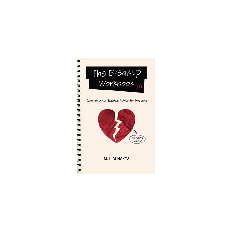 The Breakup Workbook 3.0: Commonsense Breakup Advice for Everyone