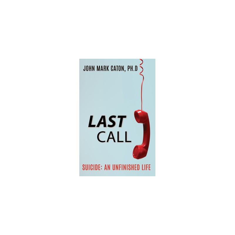 Last Call: Suicide: An Unfinished Life