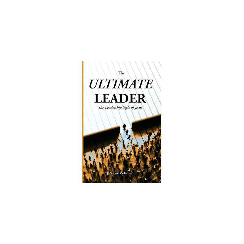 The Ultimate Leader The Leadership Style of Jesus