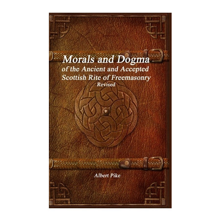 Morals and Dogma of the Ancient and Accepted Scottish Rite of Freemasonry Revised