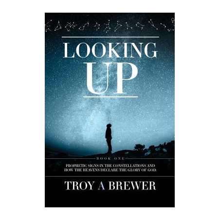 Looking Up: Prophetic signs in the constellations and how the heavens declare the glory of God.