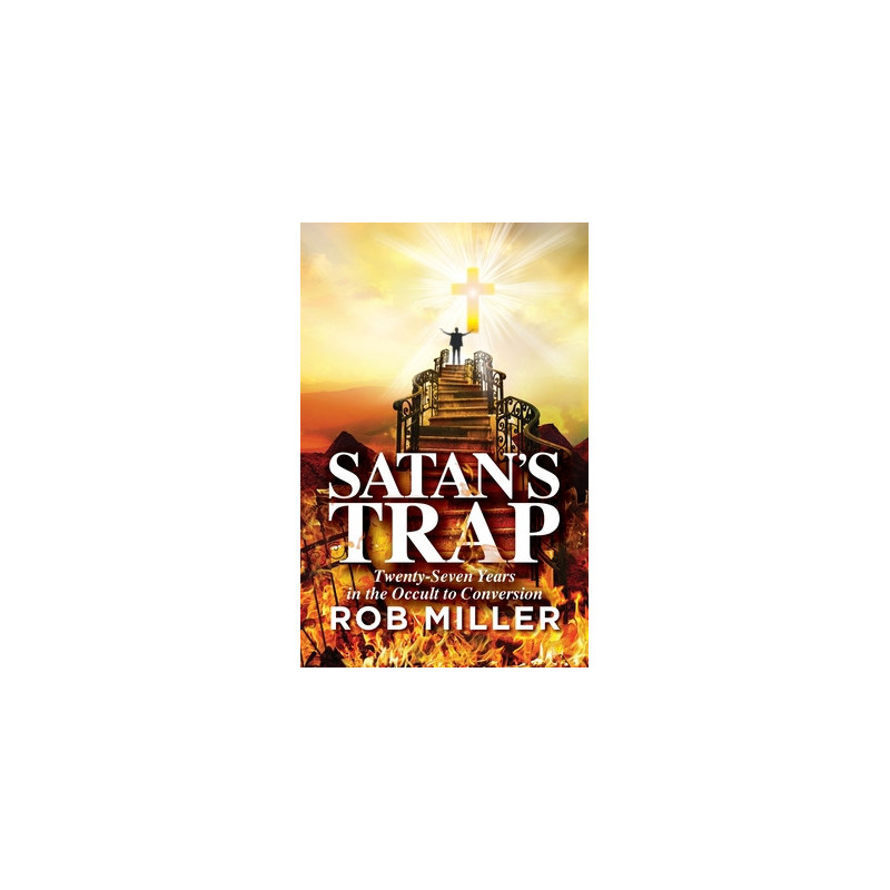 Satan's Trap, Twenty-Seven Years in the Occult to Conversion