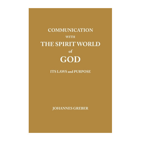 Communication With The Spirit World of God: It's Laws and Purpose