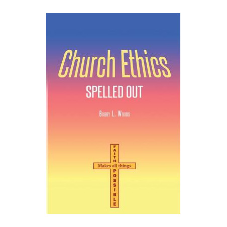 Church Ethics Spelled Out: Revised Edition