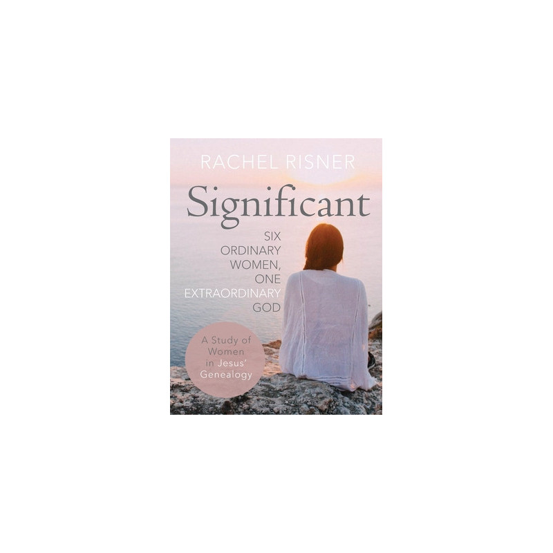 Significant: Six Ordinary Women, One Extraordinary God