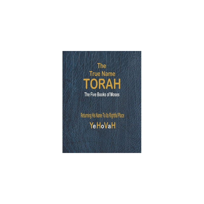 The True Name Torah: The First Five Books of Moses