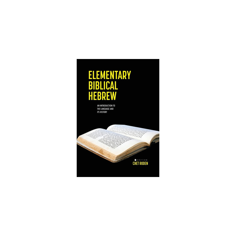 Elementary Biblical Hebrew: An Introduction to the Language and its History