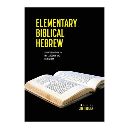 Elementary Biblical Hebrew: An Introduction to the Language and its History