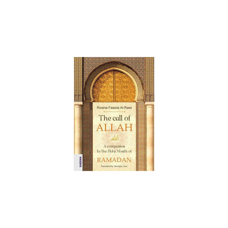 The call of ALLAH: A companion to the Holy Month of RAMADAN