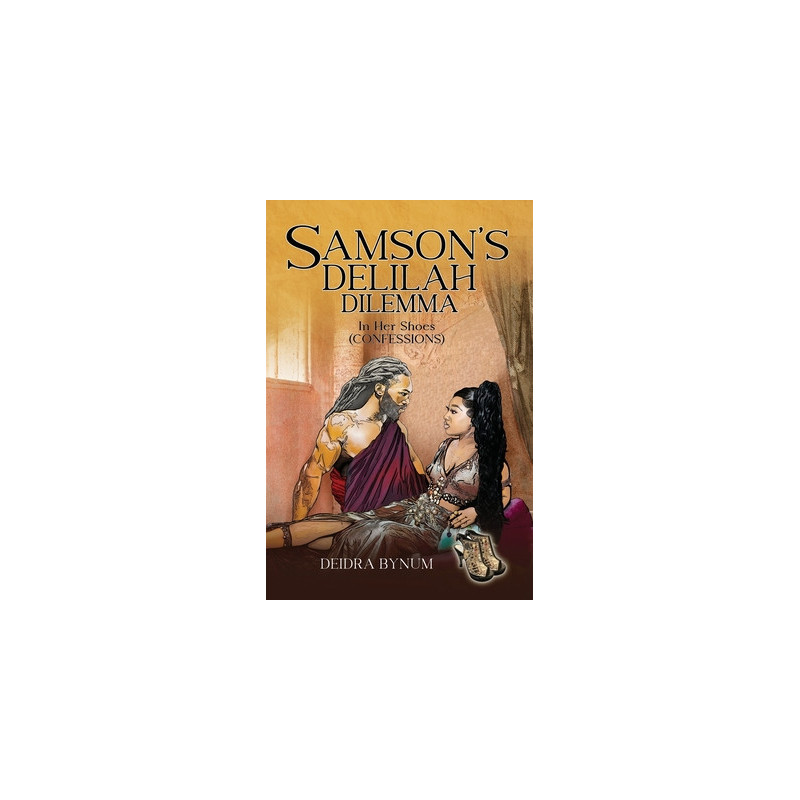 Samson's Delilah Dilemma: In Her Shoes (Confessions)