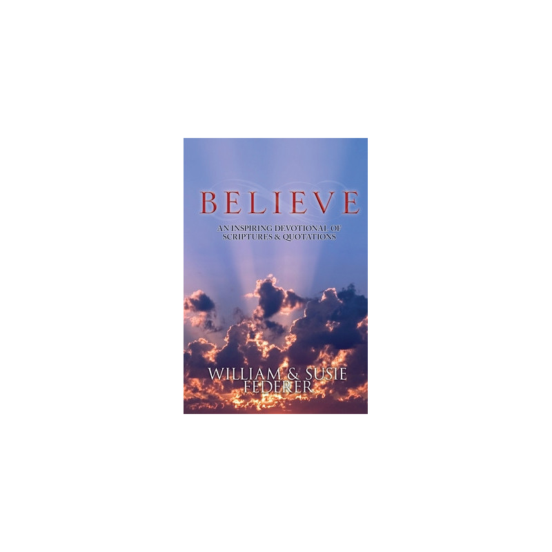 BELIEVE - An Inspiring Devotional of Scriptures and Quotations