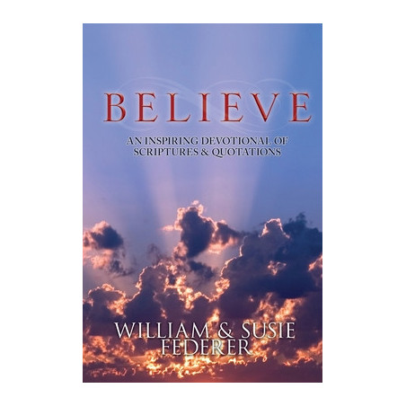 BELIEVE - An Inspiring Devotional of Scriptures and Quotations