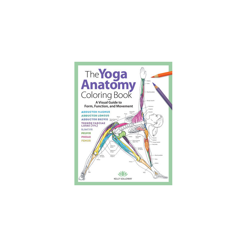 Yoga Anatomy Coloring Book: A Visual Guide to Form, Function, and Movement