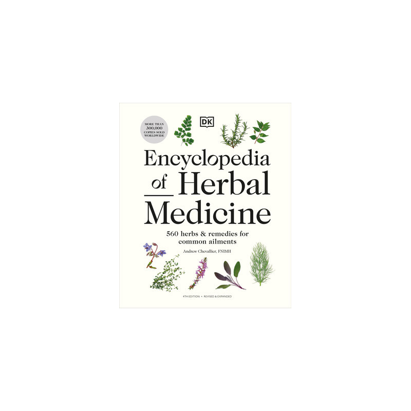 Encyclopedia of Herbal Medicine New Edition: 560 Herbs and Remedies for Common Ailments