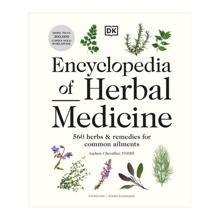 Encyclopedia of Herbal Medicine New Edition: 560 Herbs and Remedies for Common Ailments