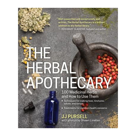 The Herbal Apothecary: 100 Medicinal Herbs and How to Use Them