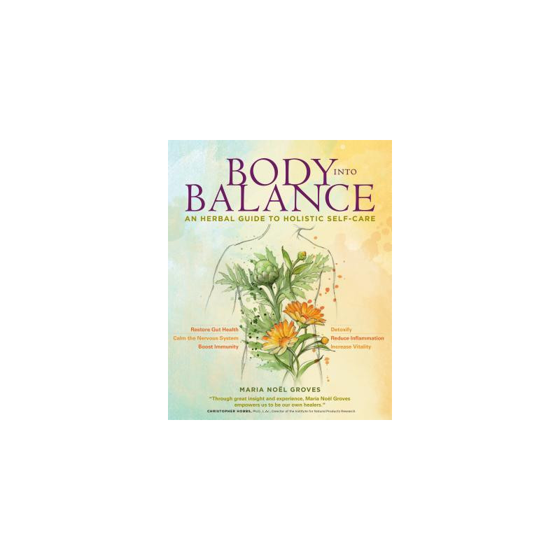 Body Into Balance: An Herbal Guide to Holistic Self-Care