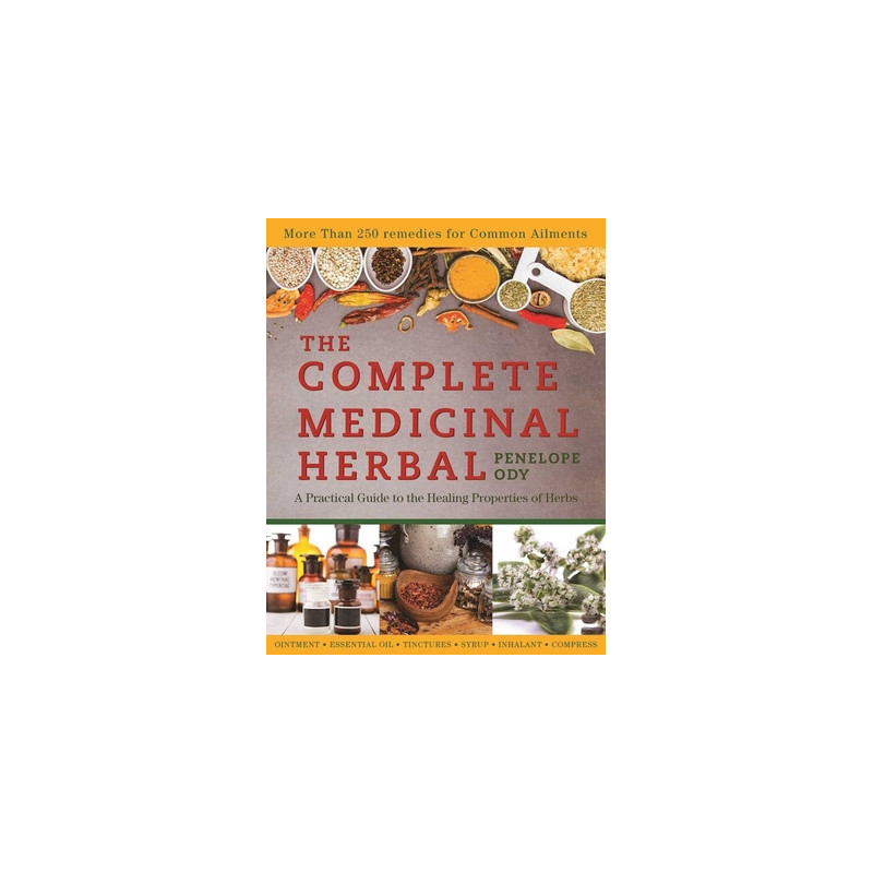 The Complete Medicinal Herbal: A Practical Guide to the Healing Properties of Herbs