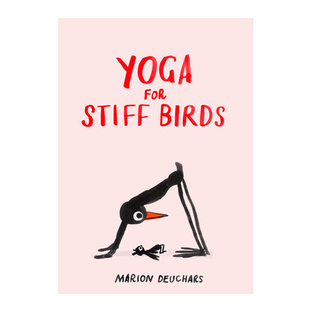 Yoga for Stiff Birds: An Illustrated Approach to Positions, Poses, and Meditations