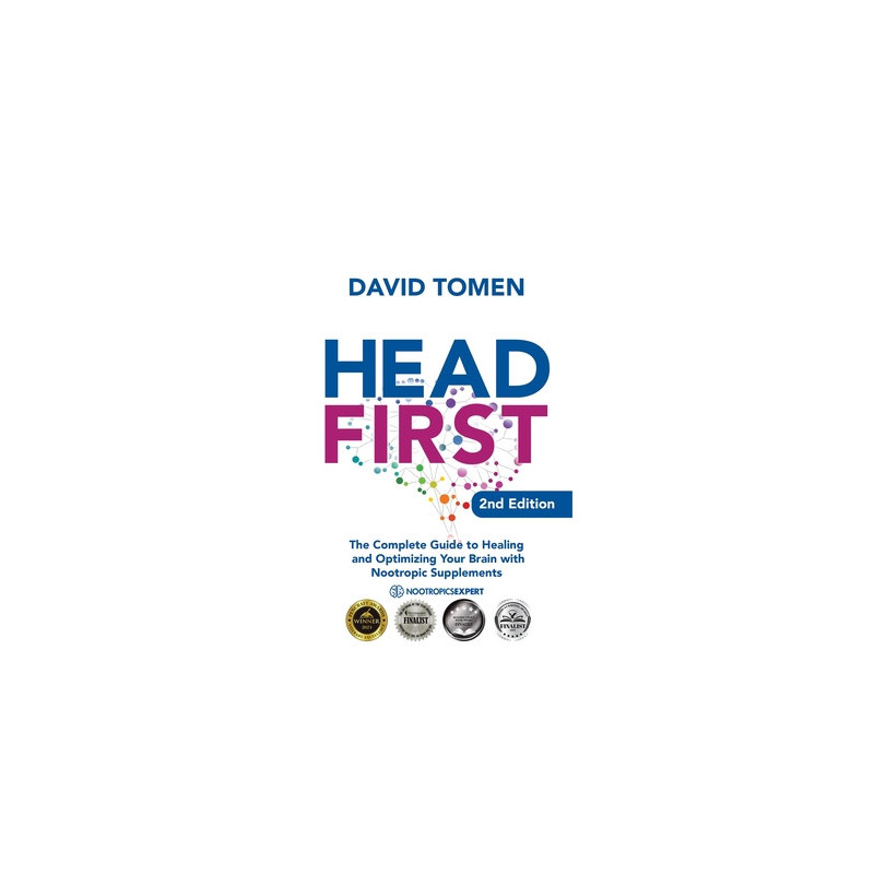 Head First: The Complete Guide to Healing and Optimizing Your Brain with Nootropic Supplements - 2nd Edition