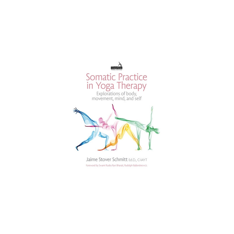 Somatic Practice in Yoga Therapy: Explorations of Body, Movement, Mind, and Self