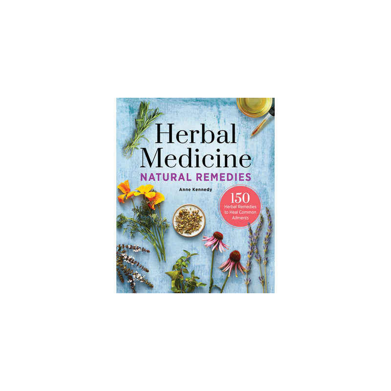 Herbal Medicine Natural Remedies: 150 Herbal Remedies to Heal Common Ailments