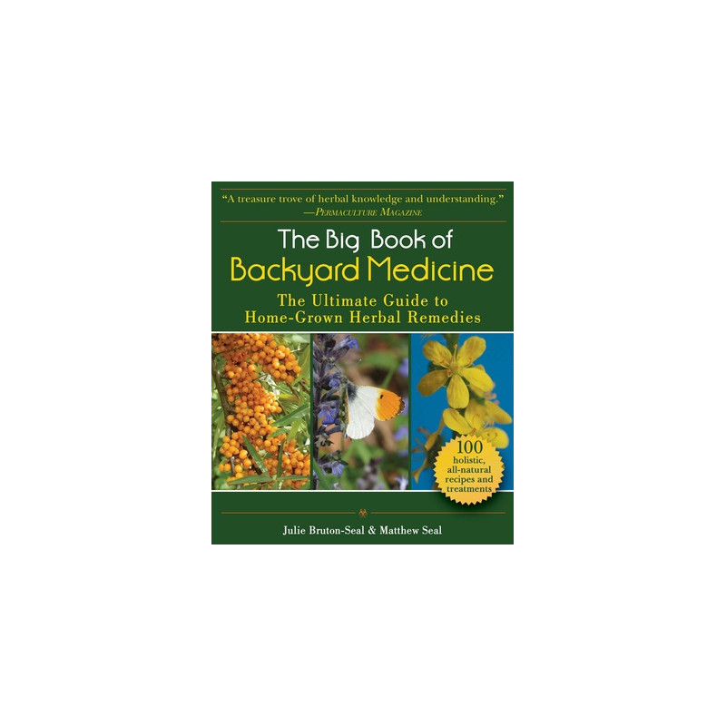 The Big Book of Backyard Medicine: The Ultimate Guide to Home-Grown Herbal Remedies