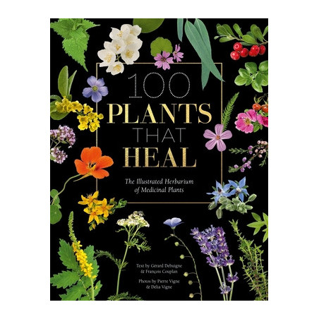 100 Plants That Heal: The Illustrated Herbarium of Medicinal Plants