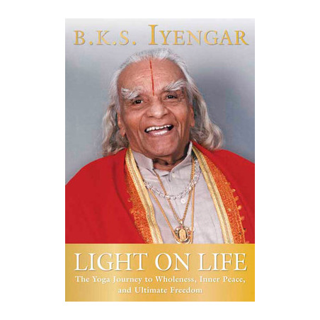 Light on Life: The Yoga Journey to Wholeness, Inner Peace, and Ultimate Freedom