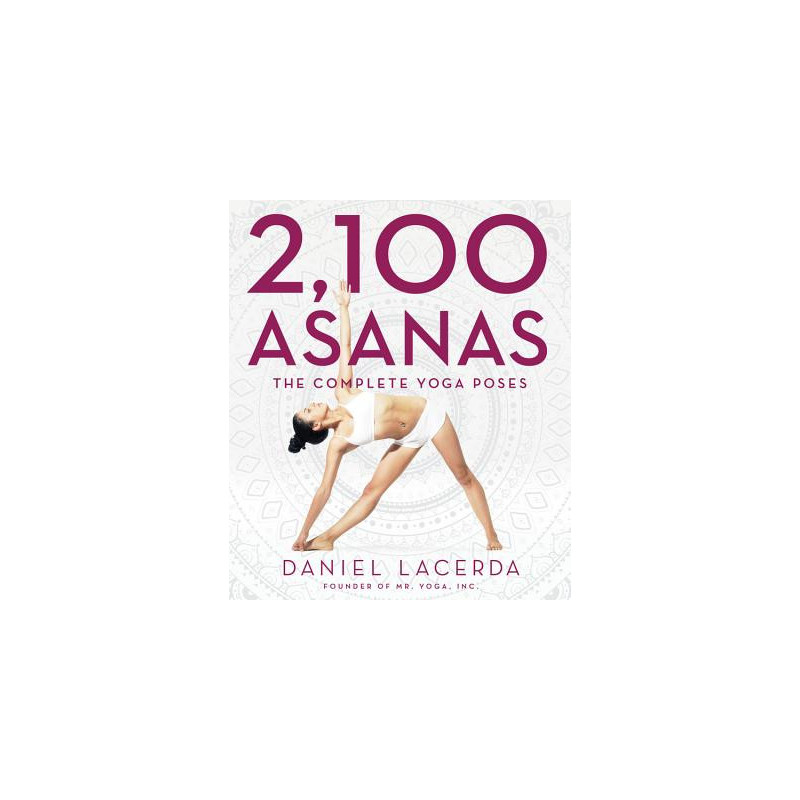 2,100 Asanas: The Complete Yoga Poses