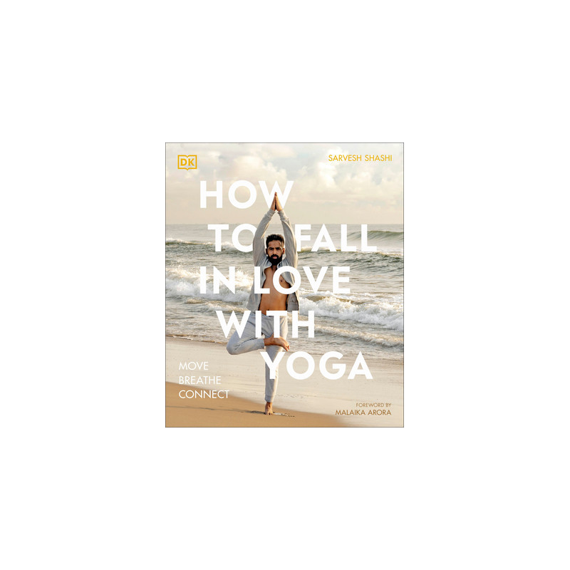 How to Fall in Love with Yoga: Move. Breathe. Connect.