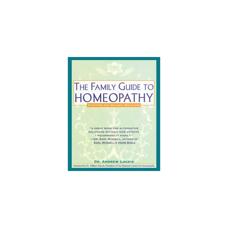 Family Guide to Homeopathy: Symptoms and Natural Solutions