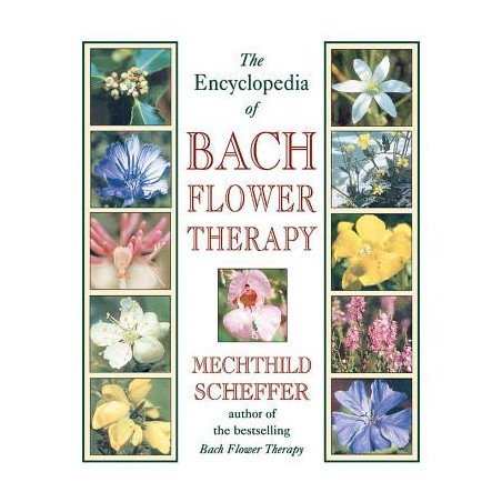 The Encyclopedia of Bach Flower Therapy