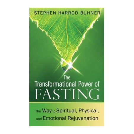 The Transformational Power of Fasting: The Way to Spiritual, Physical, and Emotional Rejuvenation