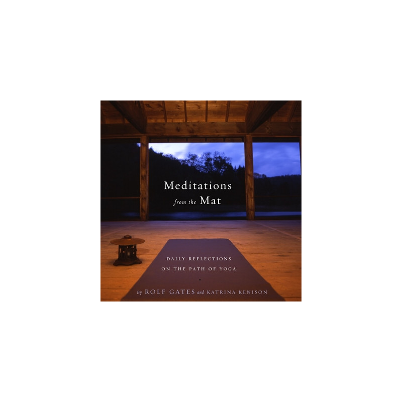 Meditations from the Mat: Daily Reflections on the Path of Yoga