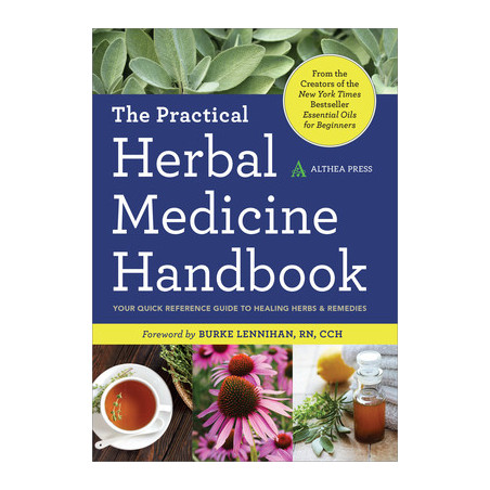 The Practical Herbal Medicine Handbook: Your Quick Reference Guide to Healing Herbs and Remedies