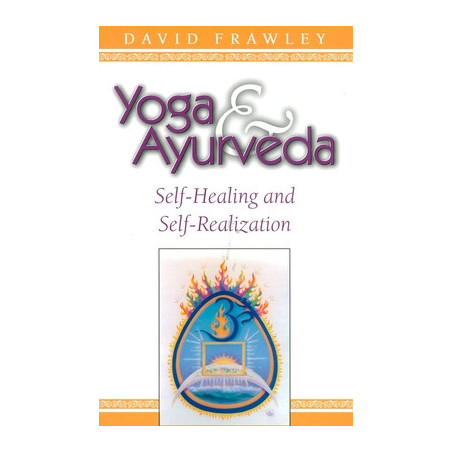 Yoga and Ayurveda: Self-Healing and Self-Realization