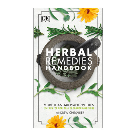 Herbal Remedies Handbook: More Than 140 Plant Profiles Remedies for Over 50 Common Conditions