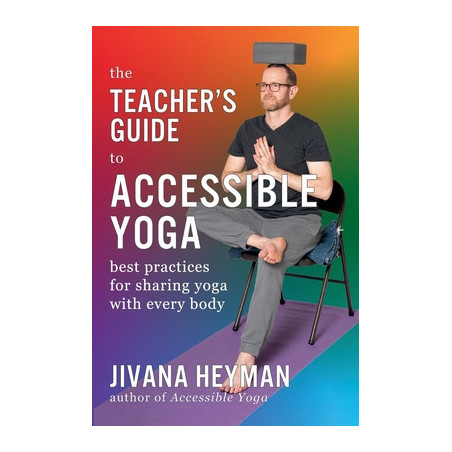 The Teacher's Guide to Accessible Yoga